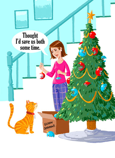 Save Some Time Funny  Card  A funny Christmas card of a woman hanging broken ornaments to save her and her cat some time. | Merry Christmas save both time cat funny humorous broken ornaments tree cartoon illustration feline break   
